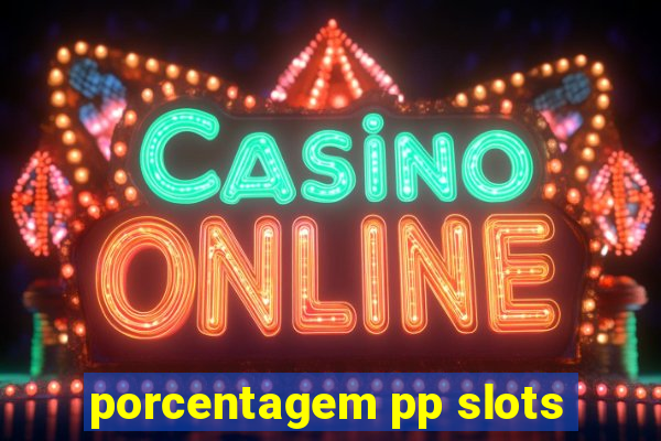 porcentagem pp slots